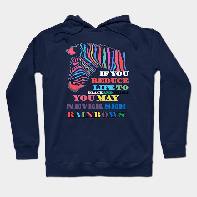 You May Never See Rainbows Zebra LGBTQIA Quote Hoodie by taiche